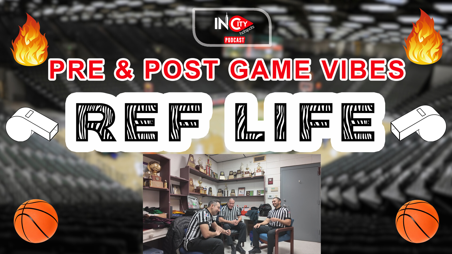 Pre &amp; Post Game Vibes 🏀✨| Ref Life | Sergio Hernandez | Michael Rudd | Osiel Silva | InCity HotSpots